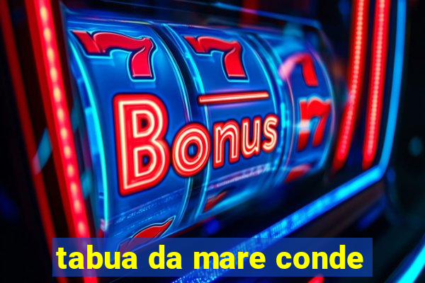 tabua da mare conde